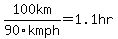 100km%2F90kmph+=+1.1hr