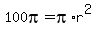 100pi+=+pi%2Ar%5E2