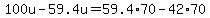 100u-59.4u=59.4%2A70-42%2A70