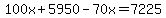100x%2B5950-70x=7225