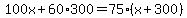 100x%2B60%2A300=75%28x%2B300%29