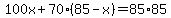 100x%2B70%2885-x%29=85%2A85