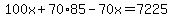 100x%2B70%2A85-70x=7225