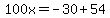 100x=-30%2B54
