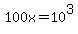 100x=10%5E3