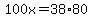 100x=38%2A80