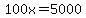 100x=5000