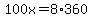 100x=8%2A360
