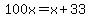 100x=x%2B33