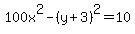 100x%5E2-%28y%2B3%29%5E2=10