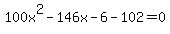 100x%5E2-146x-6-102=0