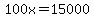 100x+=+15000