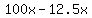 100x-12.5x