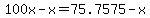 100x-x=75.7575-x