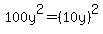 100y%5E2+=+%2810y%29%5E2
