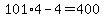 101%2A4-4=400