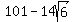 101+-+14sqrt%286%29