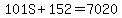 101S%2B152=7020