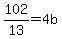 102%2F13+=+4b