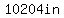 10204in