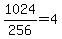 1024%2F256=4