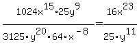 1024x%5E15%2F3125y%5E20+%2A+25y%5E9%2F64x%5E%28-8%29+=+16x%5E23%2F25y%5E11