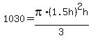 1030+=+pi%2A%281.5h%29%5E2h%2F3