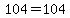 104=104