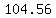 104.56+