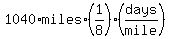 1040%2Amiles%2A%281%2F8%29%28days%2Fmile%29