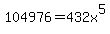 104976=432x%5E5