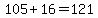105%2B16=121
