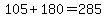 105%2B180+=+285