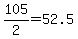 105%2F2=52.5
