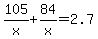 105%2Fx%2B+84%2Fx+=+2.7