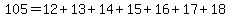 105=12%2B13%2B14%2B15%2B16%2B17%2B18