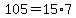 105=15%2A7