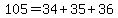 105=34%2B35%2B36