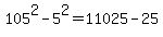 105%5E2-5%5E2+=+11025-25