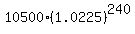 10500%2A%281.0225%29%5E240