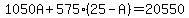 1050A+%2B+575%2A%2825-+A%29+=+20550