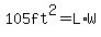 105ft%5E2=L%2AW