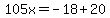105x=-18%2B20