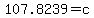 107.8239=c
