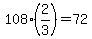 108%2A%282%2F3%29=72