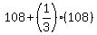 108%2B%281%2F3%29%28108%29
