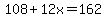 108%2B12x=162