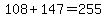 108%2B147=255