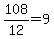 108%2F12=9