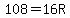 108=16R